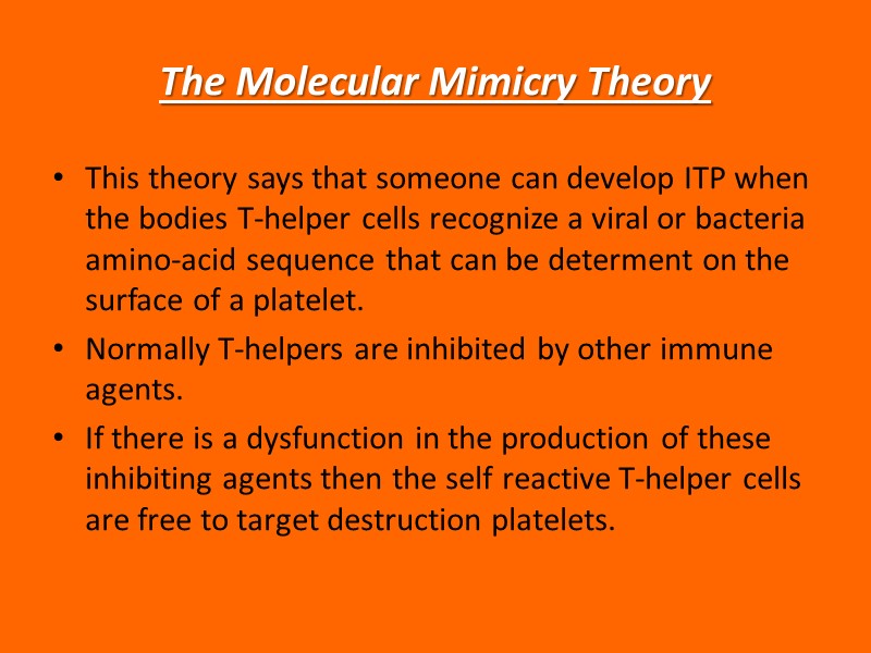 The Molecular Mimicry Theory This theory says that someone can develop ITP when the